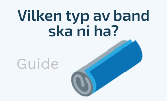 Vilken typ av band ska ni ha?