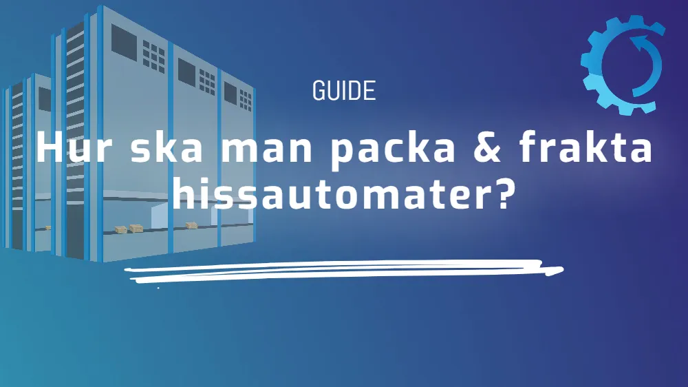 Hur ska man packa & frakta hissautomater?